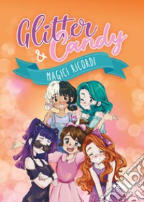 Magici ricordi. Glitter & Candy libro