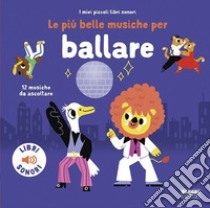 Le più belle musiche per ballare. Ediz. a colori libro di Billet Marion