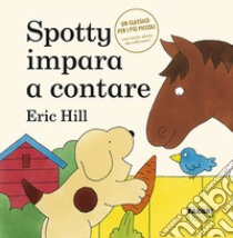 Spotty impara a contare. Ediz. illustrata libro di Hill Eric