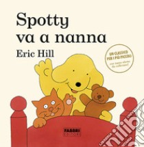 Spotty va a nanna. Ediz. a colori libro di Hill Eric