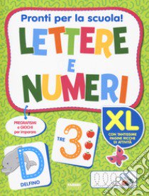 Pronti per la scuola! Lettere e numeri. Ediz. a colori libro