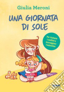 Una giornata di Sole. Ediz. illustrata libro di Meroni Giulia