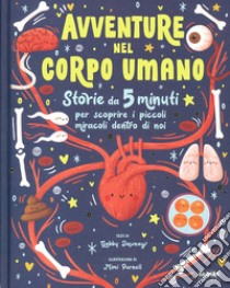 Avventure nel corpo umano. Ediz. a colori libro di Dawnay Gabby