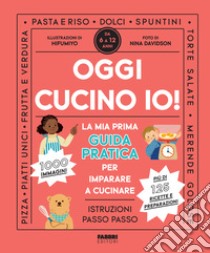 Oggi cucino io! La prima guida pratica per imparare a cucinare. Ediz. a colori libro