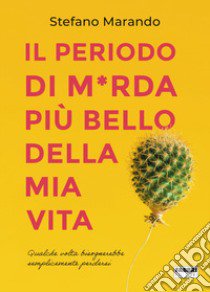 Il periodo di m*rda più bello della mia vita libro di Marando Stefano