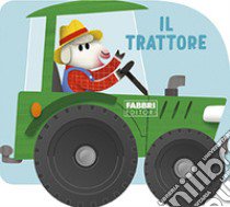 Il trattore. I libri con le ruote. Mini. Ediz. a colori libro