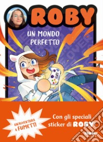 Un mondo perfetto. Con Adesivi libro di Roby