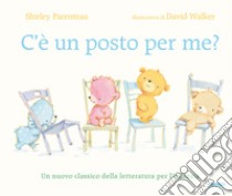 C'è un posto per me? Ediz. a colori libro di Parenteau Shirley