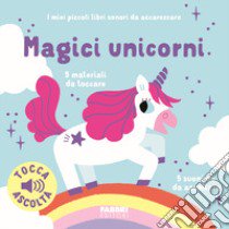 Magici unicorni. I miei piccoli libri sonori da accarezzare. Ediz. a colori libro di Billet Marion