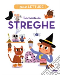 Racconti di streghe. Preletture. Ediz. a colori libro