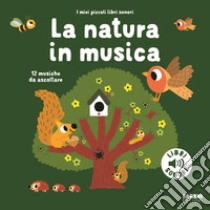 La natura in musica. Ediz. a colori libro di Billet Marion