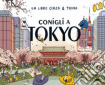 Conigli a Tokyo. Un libro cerca & trova. Ediz. a colori libro