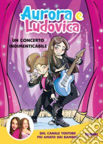 Un concerto indimenticabile libro di Aurora e Ludovica