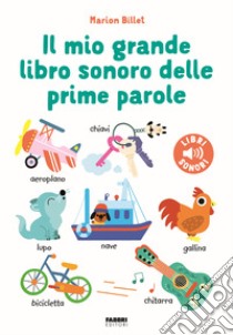 Il mio grande libro sonoro delle prime parole. Ediz. a colori libro di Billet Marion