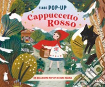 Cappuccetto Rosso. Fiabe pop-up. Ediz. a colori libro