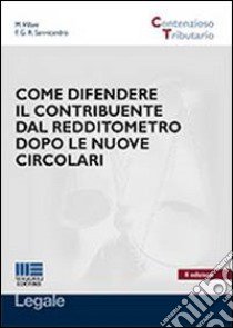 Come difendere il contribuente dal redditometro dopo le nuove circolari libro di Sannicandro Francesca R.; Villani Maurizio