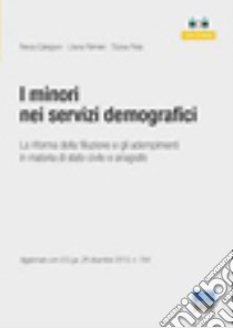 I minori nei servizi demografici. Con CD-ROM libro di Calvigioni Renzo; Palmieri Liliana; Piola Tiziana