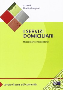 I servizi domiciliari libro di Longoni Beatrice