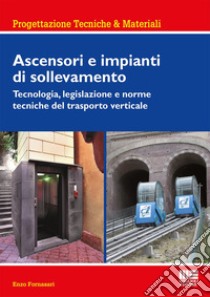 Ascensori e impianti di sollevamento libro di Fornasari Enzo