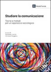 Studiare la comunicazione libro di Ruggiero Christian; Liuccio Michaela