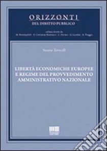 Libertà economiche europee e regime del provvedimento amministrativo nazionale libro di Torricelli Simone