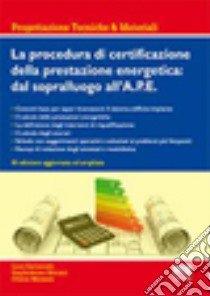 La procedura di certificazione energetica. Dal sopralluogo all'attestato libro di Raimondo Luca; Massaia Chiara; Mutani Guglielmina