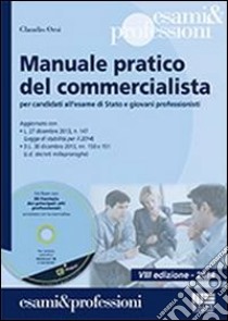 Manuale pratico del commercialista. Per candidati all'esame di Stato e giovani professionisti. Con CD-ROM libro di Orsi Claudio