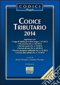 Codice tributario 2014 libro di Pompei Paolo - Pompei Paolo