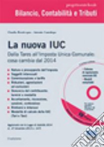 La nuova Iuc. Dalla Tares all'Imposta Unica Comunale: cosa cambia dal 2014. Con CD-ROM libro di Bentivegna Claudio; Cantalupo Antonio