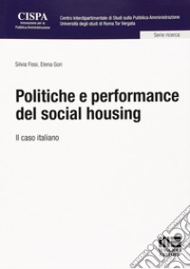 Politiche e performance del social housing libro di Fissi Silvia; Gori Elena