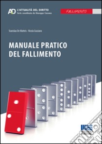 Manuale pratico del fallimento libro di De Matteis Stanislao; Graziano Nicola