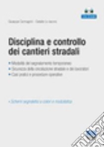 Disciplina e controllo dei cantieri stradali. Con CD-ROM libro di Carmagnini Giuseppe; Lo Iacono Cataldo