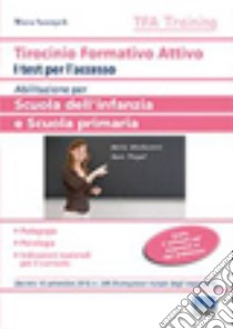 Tirocinio formativo attivo. Abilitazione scuola dell'infanzia e scuola primaria libro di Sannipoli Moira