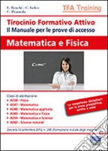 Tirocinio formativo attivo. Matematica e fisica. Il manuale per le prove di accesso al TFA libro di Bouchè Laura; Iodice Carla; Pranteda Chiara