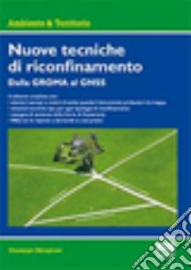 Nuove tecniche di riconfinamento. Dalla GROMA al GNSS libro di Mangione Giuseppe