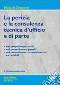 La perizia e la consulenza tecnica d'ufficio e di parte libro di Balasso Romolo; Zen Pierfrancesco; Berton Elisa