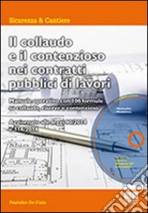 Il collaudo e il contenzioso nei contratti pubblici di lavori. Con CD-ROM libro di De Finis Pantaleo