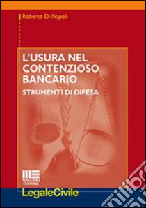 L'usura nel contenzioso bancario libro di Di Napoli Roberto