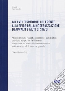 gli enti territoriali di fronte alla sfida della modernizzazione di appalti e aiuti di stato libro di Raspadori F. (cur.)