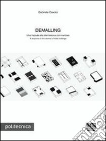 Demalling. Una risposta alla dismissione commerciale-A response to the demise of retail buildings. Ediz. bilingue libro di Cavoto Gabriele