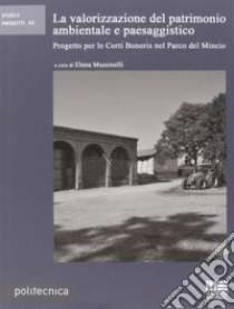 La valorizzazione del patrimonio ambientale e paesaggistico libro di Mussinelli Elena