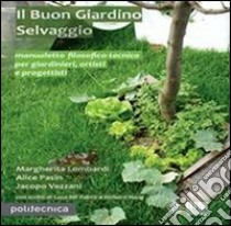 Il buon giardino selvaggio libro di Lombardi Margherita; Pasin Alice; Vezzani Jacopo