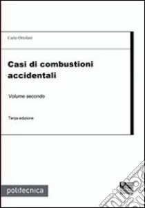 Casi di combustioni accidentali libro di Ortolani Carlo