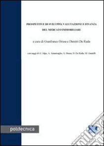 Prospettive di sviluppo, valutazione e finanza del mercato immobiliare libro di Brusa G. (cur.)