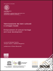 Valorizzazione dei beni culturali e sviluppo locale-Enhancement of cultural heritage and local development. Ediz. bilingue libro di Fanzini D. (cur.); Casoni G. (cur.); Bergamini I. (cur.)