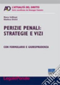 Perizie penali. Strategie e vizi libro di Scillitani Marco; Ursitti Gianluca