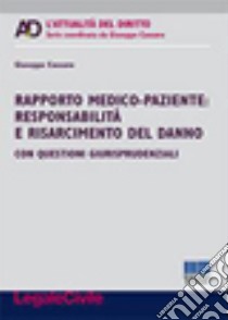 Rapporto medico-paziente. Responsabilità e risarcimento del danno libro di Cassano Giuseppe