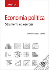 Economia politica. Strumenti ed esercizi libro di De Vito Giovanni Nicola