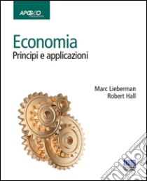 Economia. Principi e applicazioni libro di Lieberman Marc; Hall Robert E.