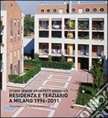 Residenza e terziario a Milano 1996-2011 libro di Zenoni Gianni